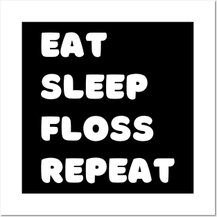 Eat Sleep Floss Repeat Posters and Art